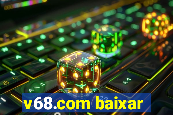 v68.com baixar